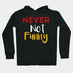 Never not funny Hoodie